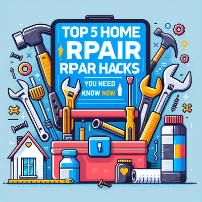 Top 5 Home Repair Hacks You Need to Know Now